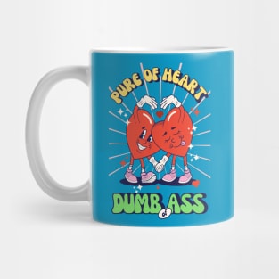 Pure oh heart, dumb of ass Mug